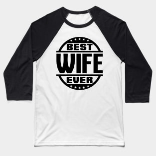 Best Wife Ever Baseball T-Shirt